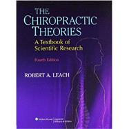 The Chiropractic Theories A Textbook of Scientific Research by Leach, Robert A., 9780683307474