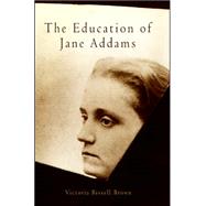 The Education of Jane Addams by Brown, Victoria Bissell, 9780812237474