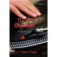 The Dj Chronicles: A Life Remixed by TRAYLOR AARON JOHN, 9780970027474