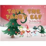 Tate the Tardy Elf A Christmas Tradition by Family, Bolden; Bolden, Quentin M., 9781098357474