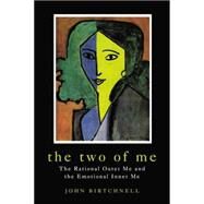 The Two of Me: The Rational Outer Me and the Emotional Inner Me by Birtchnell,John, 9781138877474