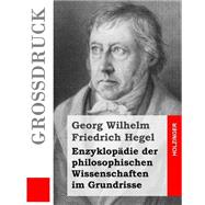 Enzyklopadie Der Philosophischen Wissenschaften Im Grundrisse by Hegel, Georg Wilhelm Friedrich, 9781502957474