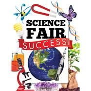 Science Fair Success! by Larson, Kristen W., 9781627177474