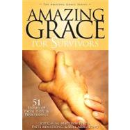 Amazing Grace for Survivors: 51 Stories of Faith, Hope & Perseverance by Cavins, Jeff, 9781934217474