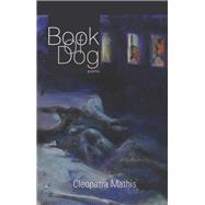 Book of Dog by Mathis, Cleopatra, 9781936747474