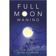 Full Moon Waning by Nicholas G. L. Petryszak, 9798823007474