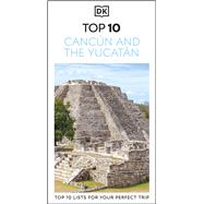 DK Top 10 Canc�n and the Yucat�n Top 10 lists for your perfect trip, plus an all-weather folded map by Unknown, 9780241757475