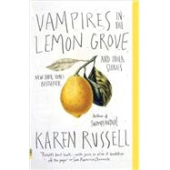 Vampires in the Lemon Grove by Russell, Karen, 9780307947475