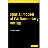 Spatial Models Of Parliamentary Voting by Keith T. Poole, 9780521617475