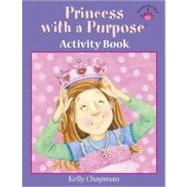 Princess with a Purpose : Activity Book by Kenney, Cindy, 9780736927475
