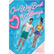 Our Way Back to Always by Moreno, Nina, 9780759557475