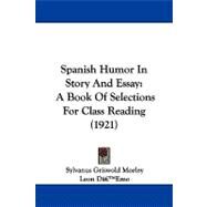 Spanish Humor in Story and Essay : A Book of Selections for Class Reading (1921) by Morley, Sylvanus Griswold; D'emo, Leon, 9781104347475