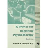 A Primer for Beginning Psychotherapy by Goldstein,William N., 9781138177475