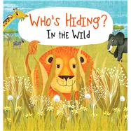 Who's Hiding? In the Wild by DiPerna, Kaitlyn, 9781626867475