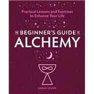 The Beginner's Guide to Alchemy by Durn, Sarah, 9781646117475