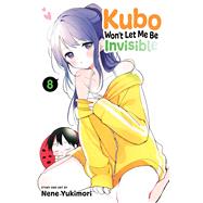 Kubo Won't Let Me Be Invisible, Vol. 8 by Yukimori, Nene, 9781974737475