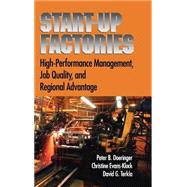 Start-Up Factories High-Performance Management, Job Quality, and Regional Advantage by Doeringer, Peter B.; Evans-Klock, Christine; Terkla, David G., 9780195147476