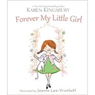 Forever My Little Girl by Kingsbury, Karen; Lew-Vriethoff, Joanne, 9780310357476
