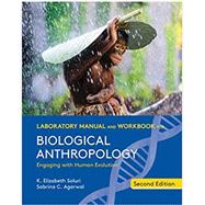 Laboratory Manual and Workbook for Biological Anthropology (Second Edition) Looseleaf by Soluri, K. Elizabeth; Agarwal, Sabrina C., 9780393697476