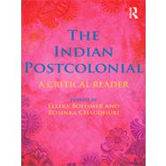 The Indian Postcolonial: A Critical Reader by Boehmer; Elleke, 9780415467476