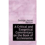 A Critical and Exegetical Commentary on the Book of Ecclesiastes by Barton, George Aaron, 9780554517476