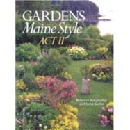 Gardens Maine Style, Act II by Sawyer-Fay, Rebecca, 9780892727476