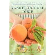 Yankee Doodle Dixie A Novel by Patton, Lisa, 9781250007476