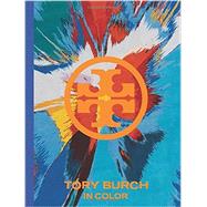 Tory Burch In Color by Burch, Tory; D'Souza Wolfe, Nandini; Wintour, Anna, 9781419707476