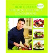 The Best Life Diet Cookbook More than 175 Delicious, Convenient, Family-Friend by Greene, Bob, 9781451697476