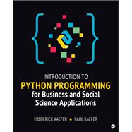 Introduction to Python Programming for Business and Social Science Applications by Frederick Kaefer; Paul Kaefer, 9781544377476