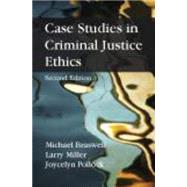 Case Studies in Criminal Justice Ethics by Braswell, Michael; Miller, Larry; Pollock, Jocelyn, 9781577667476