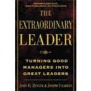 Extraordinary Leader : Turning Good Managers into Great Leaders by Zenger, John H., 9780071387477