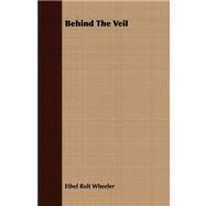Behind the Veil by Wheeler, Ethel Rolt, 9781408667477