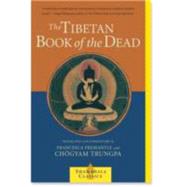 The Tibetan Book of the Dead by TRUNGPA, CHOGYAMFREMANTLE, FRANCESCA, 9781570627477