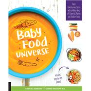 Baby Food Universe Raise Adventurous Eaters with a Whole World of Flavorful Purees and Toddler Foods by Al-jabbouri, Kawn; Bischoff, Gemma, 9781592337477