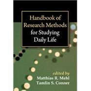 Handbook of Research Methods for Studying Daily Life by Mehl, Matthias R.; Conner, Tamlin S.; Csikszentmihalyi, Mihaly, 9781609187477