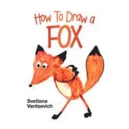 How to Draw a Fox by Vantsevich, Svetlana, 9781796067477