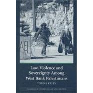 Law, Violence and Sovereignty Among West Bank Palestinians by Tobias Kelly, 9780521687478