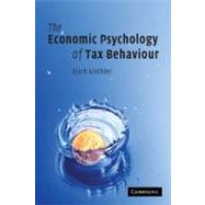 The Economic Psychology of Tax Behaviour by Erich Kirchler , Foreword by Valerie Braithwaite, 9780521757478