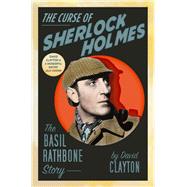 The Curse of Sherlock Holmes The Basil Rathbone Story by Clayton, David, 9780750997478