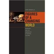 Figures of a Changing World Metaphor and the Emergence of Modern Culture by Berger, Jr., Harry, 9780823257478