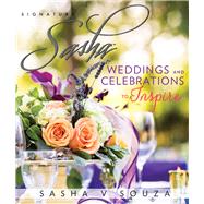 Signature Sasha: Weddings and Celebrations to Inspire by Souza, Sasha, 9780825307478