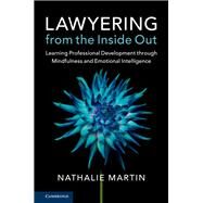 Lawyering from the Inside Out by Martin, Nathalie; Alt, Joshua (CON); Kerew, Kendall (CON); Laws, Jennifer (CON); Miller, Pamela, 9781107147478