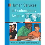 Human Services In Contemporary America by Burger, William R., 9780534547479