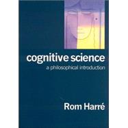 Cognitive Science : A Philosophical Introduction by Rom Harre, 9780761947479