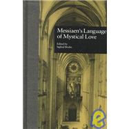 Messiaen's Language of Mystical Love by Bruhn,Siglind;Bruhn,Siglind, 9780815327479