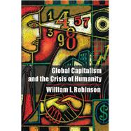 Global Capitalism and the Crisis of Humanity by Robinson, William I., 9781107067479