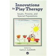 Innovations in Play Therapy by Landreth,Garry L., 9781138137479