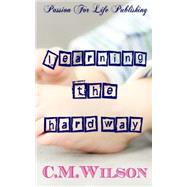Learning the Hard Way by Wilson, Connie, 9781463617479