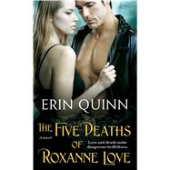 The Five Deaths of Roxanne Love by Quinn, Erin, 9781476727479